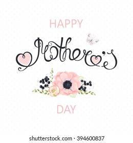 Happy Mothers Day lettering, vector floral illustration. Mother's day card with hearts, flowers and butterfly.