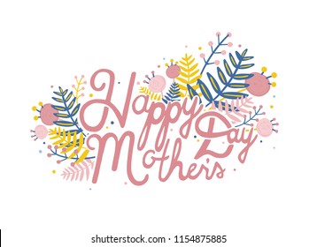 Happy Mother's Day lettering written with cursive font and decorated by flowers and plants. Decorative festive inscription. Colorful vector illustration for holiday celebration, greeting card.