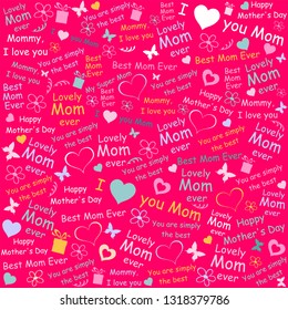 Happy Mother's Day!  I love you Mom. Best Mom ever. Lettering design. Seamless pattern. Vector Illustration