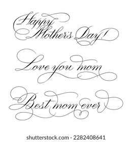 Happy Mother's Day, Love you mom, Best mom  ever - calligraphic lettering with elegant flourishes. Modern line calligraphy isolated on white background. Black ink illustration. 