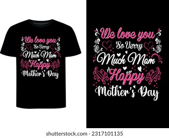 happy mothers day ,  i love you mom ,