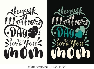 Happy Mother's Day. love you, mom t-shirt design vector