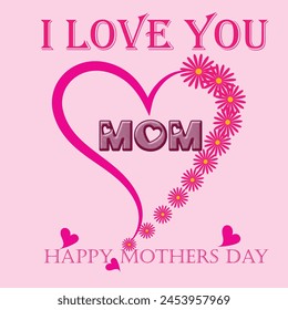 happy mothers day, i love you mom, mothers day card, pink card, floral design, heart shape