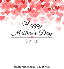 Happy Mothers Day! I love you! Happy Mothers day card, poster, greeting card. Vector background. Holiday abstract design for Happy Mothers Day.