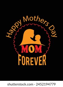 Happy Mothers Day Mom Forever t shirt design