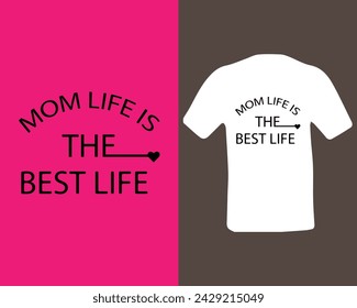 Happy Mother's Day. Mom life is best life t shirt design.