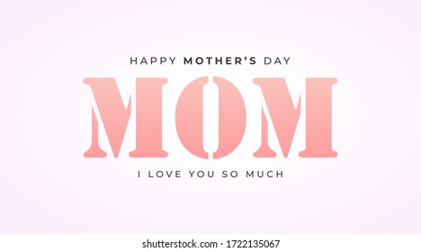 Happy mother's day Mom I love you so much modern banner, sign, design concept with Pink and black text on a light background. 