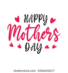 Happy Mothers Day, Mom Text Quote Typography t shirt backround banner poster design vector illustration,,,