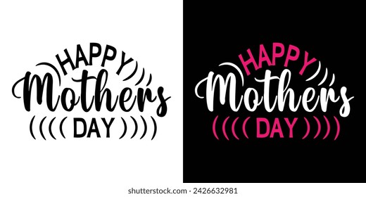 Happy Mothers Day, Mom Text Quote Typography t shirt backround banner poster design vector illustration,.