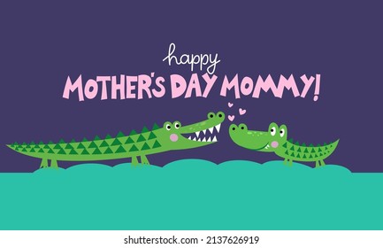 Happy Mother's Day Mommy - Mother's Day cute hand drawn crocodile illustration. Jurassic greeting card. Good for poster, banner, textile, gift, shirt, mugs. Alligator animal love card.