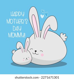 Happy Mother's Day Mommy! - cute mom rabbit and baby bunny isolated on blue background. Good for greeting card, textile print, poster, label and other gifts design.