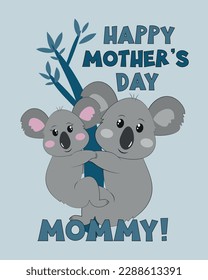 Happy Mother's Day Mommy - cute greeting card with kolala mother and son. Isolated on blue backgound. Good for T shirt print, poster, card, label, and other gifts design.