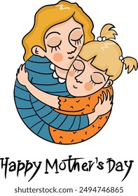 Happy Mother's Day. mother hugging her daughter with love