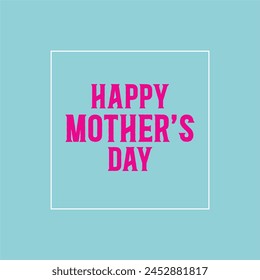 Happy Mother's Day, Happy Mothers day, Happy Mother day, Mother Day, Mom, I love you Mom, Flowers, Beautiful Design, Minimal, Editable Template, Graphic Source, Vector, White Background