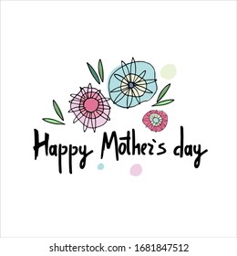 Happy Mothers Day. Multicolored hippie abstract flowers. Hand-lettered greeting phrase. Isolated on white