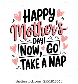 Happy mother's day not go take a nap, Typography mother's day quotes