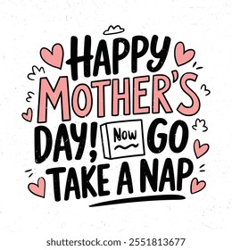 Happy mother's day not go take a nap, Typography mothers day quotes