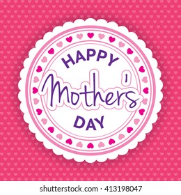 Happy mothers day. Mother's Day is observed the second Sunday in May. 