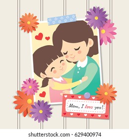 Happy Mother's Day. Photo of cartoon mother and daughter hugging together. Photo frame with flower decor and memo written " Mom, I love you!", white wooden wall background. Vector illustration.