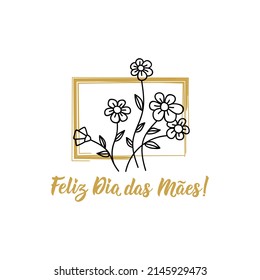 Happy Mother's Day in Portuguese. Lettering. Ink illustration. Modern brush calligraphy. Feliz dia das Maes.