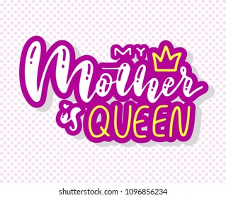 Happy Mother's day postcard. Holiday lettering. My mother is Queen. Modern brush calligraphy. Isolated on white background.