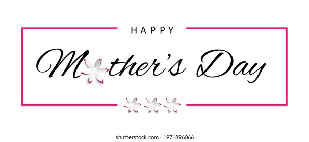 Happy Mothers Day poster or banner.Mothers day lettering . Calligraphic lettering with a paper flower in a frame.