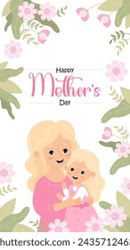 Happy Mothers Day poster. Cute blonde woman tenderly hugs daughter with pink on white background with flowers and leaves. Vertical festive banner. Vector illustration in flat cartoon style.