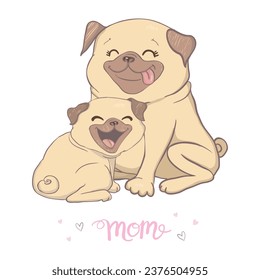 Happy Mother's day Pug Mom , Dogs mom and baby , Cute animals for Mother's Day.