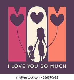 Happy Mother's Day retro greeting card. Vector illustration for holiday design. Mom - I love you so much. Silhouette of mother and her daughter with balloons in shape of heart.