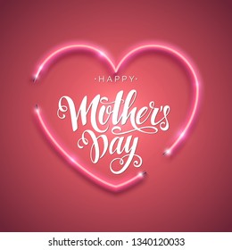 Happy Mother's Day script lettering inscription. Hand lettering card. Modern calligraphy for Mom's Day. Vector neon sign. Abstract background with bright pink vector neon heart. 