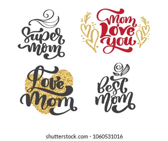 happy mothers day set Hand drawn lettering quotes. Vector t-shirt or postcard print design, Hand drawn vector calligraphic text design templates, Isolated phrase on white background