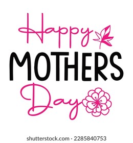 Happy Mother's day shirt print template,  typography design for mom mommy mama daughter grandma girl women aunt mom life child best mom adorable shirt