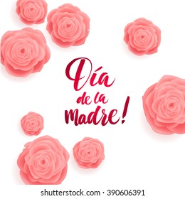 Happy Mother's Day. Spanish Greeting Card. Rose Flowers and Calligraphy Inscription on White Background
