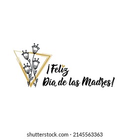 Happy Mother's Day - in Spanish. Lettering. Ink illustration. Modern brush calligraphy. Feliz Dia de las Madre