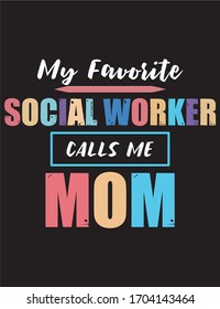 Happy Mothers day t shirt. my social worker call me mom typography, design vector, typographic element for your design. Can be printed on T-shirts, bags, posters, invitations, cards.