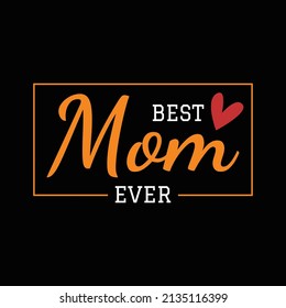 Happy Mother's Day T Shirt Design And Vector Illustration. 