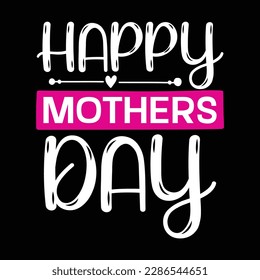 Happy mothers day, Mother's day t shirt print template,  typography design for mom mommy mama daughter grandma girl women aunt mom life child best mom adorable shirt