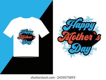 Happy Mother`s Day T Shirt Design Template.