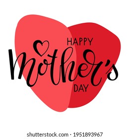 Happy Mothers Day text and big red heart. Handwritten calligraphy vector illustration. Mother's day card. Modern brush calligraphy. Sublimation print for mug, t-shirt, sticker, brochure, poster, label