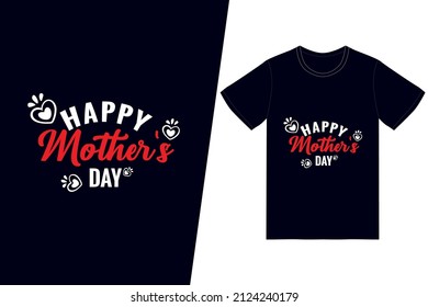 Happy Mother's Day t-shirt design. Happy mother’s day t-shirt design vector. For t-shirt print and other uses.