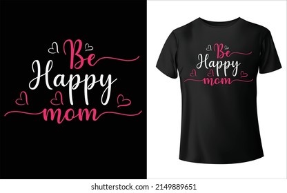 Happy mother's day t-shirt design. Mom Vector, Vector Art, Mom T-Shirt Design