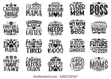 Happy Mother's Day T-shirt And SVG Design Bundle. Mom Mama Mommy Motivational Inspirational SVG Quotes T shirt Design Bundle, Vector EPS Editable Files.