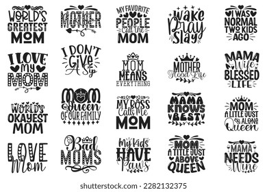 Happy Mother's Day T-shirt And SVG Design Bundle. Mom Mama Mommy Motivational Inspirational SVG Quotes T shirt Design Bundle, Vector EPS Editable Files.