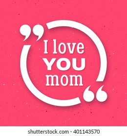 Happy Mothers Day typographic vector background with white circle quote frame and text I love you Mom