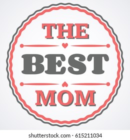 Happy Mothers Day typographical vector illustration. The best mom in the world gift card.