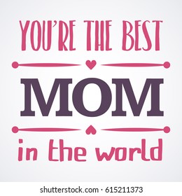 Happy Mothers Day typographical vector illustration. The best mom in the world gift card.