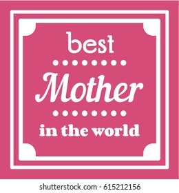 Happy Mothers Day typographical vector illustration. The best mother in the world gift card. Isolated on pink