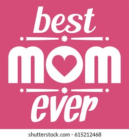 Happy Mothers Day typographical vector illustration. The best mom ever gift card. Isolated on pink