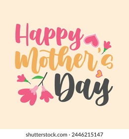 Happy Mother's Day typography art, Mother's Day greeting, and Mother's Day t-shirt design.