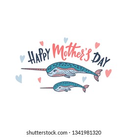 Happy Mother's Day typography design with hand drawn cute funny narwhals. Doodle whale for print, poster, t-shirt. Cartoon character. Colorful vector illustration isolated on white background. 